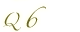Q 6