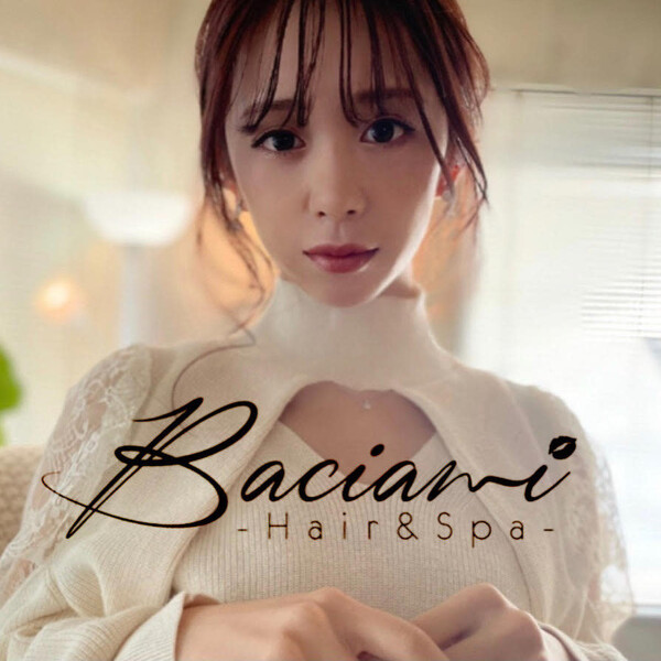 Baciami Hair＆Spa | 博多のヘアサロン