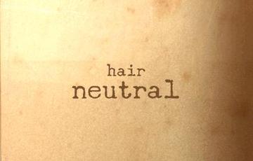 neutral | 吉祥寺のヘアサロン