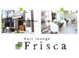 hair lounge Frisca
