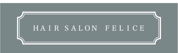 FELICE | 浦添のヘアサロン