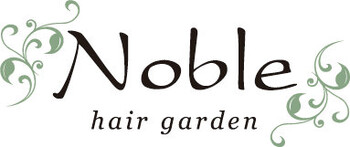 Noble hair garden | 千葉のヘアサロン