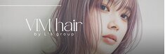 VIM hair 小禄金城店 | 那覇のヘアサロン VIM hair 小禄金城店 | 那覇のヘアサロン